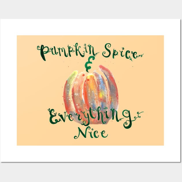 Pumpkin Spice and Everything Nice Wall Art by Lunar Scrolls Design